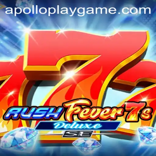 RushFever7sDeluxeSE: Unveiling the Latest Thrill from APOLLOPLAY